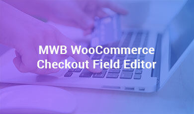 MWB-WooCommerce-Checkout-Field-Editor