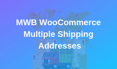 MWB WooCommerce Multiple Shipping Addresses