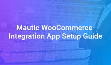 Mautic WooCommerce Integration App Setup Guide