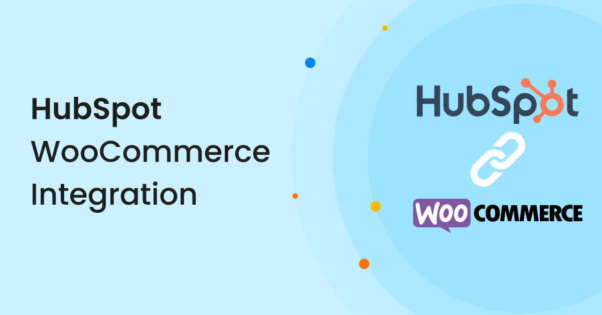 Integration With HubSpot For WooCommerce | MakeWebBetter